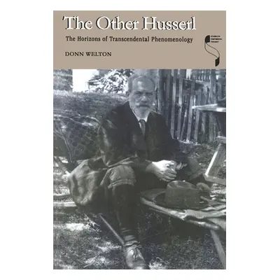 "The Other Husserl: The Horizons of Transcendental Phenomenology" - "" ("Welton Donn")