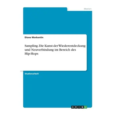 "Sampling. Die Kunst der Wiederentdeckung und Neuverbindung im Bereich des Hip-Hops" - "" ("Wark