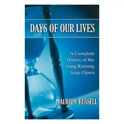 "Days of Our Lives: A Complete History of the Long-Running Soap Opera" - "" ("Russell Maureen")