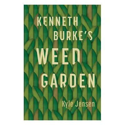 "Kenneth Burke's Weed Garden: Refiguring the Mythic Grounds of Modern Rhetoric" - "" ("Jensen Ky