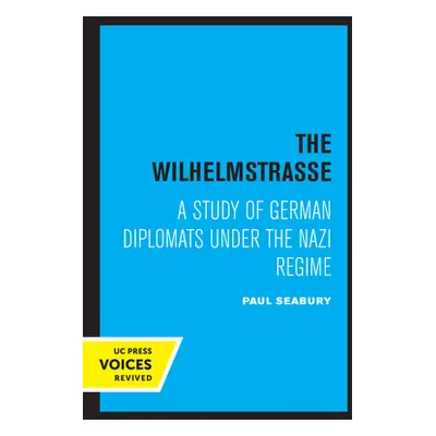 "The Wilhelmstrasse: A Study of German Diplomats Under the Nazi Regime" - "" ("Seabury Paul")