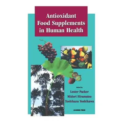 "Antioxidant Food Supplements in Human Health" - "" ("Packer Lester")