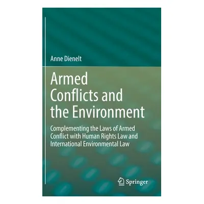 "Armed Conflicts and the Environment: Complementing the Laws of Armed Conflict with Human Rights