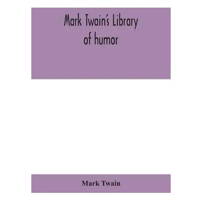 "Mark Twain's Library of humor" - "" ("Twain Mark")