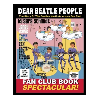 "Dear Beatle People: The Story of The Beatles North American Fan Club" - "" ("Schmidt Sara")