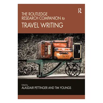 "The Routledge Research Companion to Travel Writing" - "" ("Pettinger Alasdair")