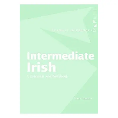 "Intermediate Irish: A Grammar and Workbook" - "" ("Stenson Nancy")