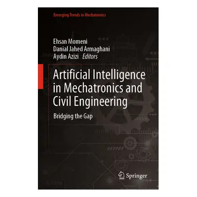 "Artificial Intelligence in Mechatronics and Civil Engineering: Bridging the Gap" - "" ("Momeni 