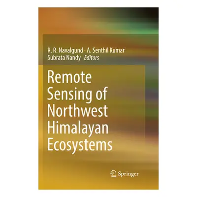 "Remote Sensing of Northwest Himalayan Ecosystems" - "" ("Navalgund R. R.")