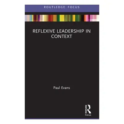 "Reflexive Leadership in Context" - "" ("Evans Paul")