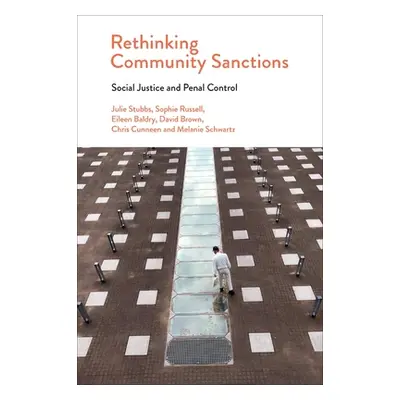 "Rethinking Community Sanctions: Social Justice and Penal Control" - "" ("Stubbs Julie")