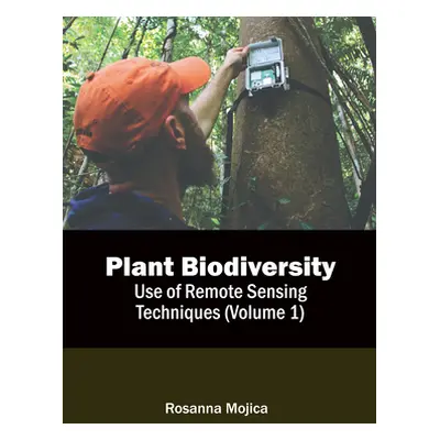 "Plant Biodiversity: Use of Remote Sensing Techniques (Volume 1)" - "" ("Mojica Rosanna")