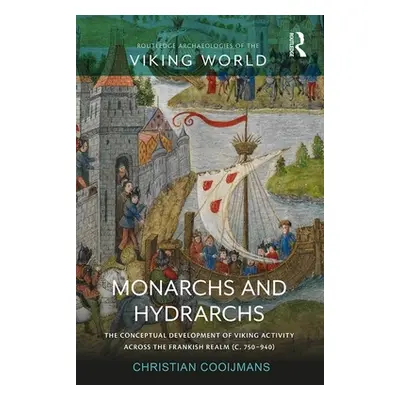 "Monarchs and Hydrarchs: The Conceptual Development of Viking Activity Across the Frankish Realm