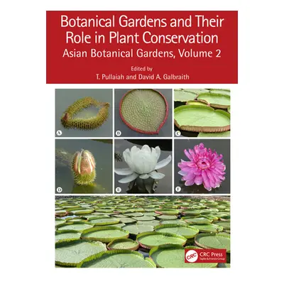 "Botanical Gardens and Their Role in Plant Conservation: Asian Botanical Gardens, Volume 2" - ""