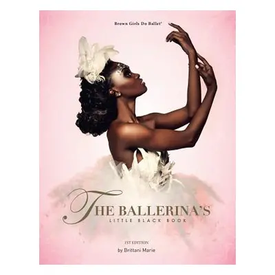 "The Ballerina's Little Black Book" - "" ("Marie Brittani")