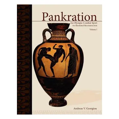 "Pankration: An Olympic Combat Sport; Volume 1" - "" ("Georgiou Andreas V.")