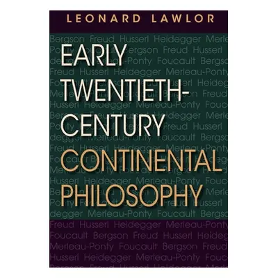 "Early Twentieth-Century Continental Philosophy" - "" ("Lawlor Leonard")