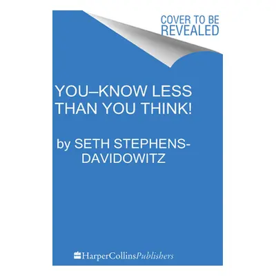 "Don't Trust Your Gut: Using Data to Get What You Really Want in Life" - "" ("Stephens-Davidowit