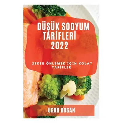 "DŞk Sodyum Tarİflerİ 2022: Şeker nlemek İİn Kolay Tarİfler" - "" ("Dogan Ugur")