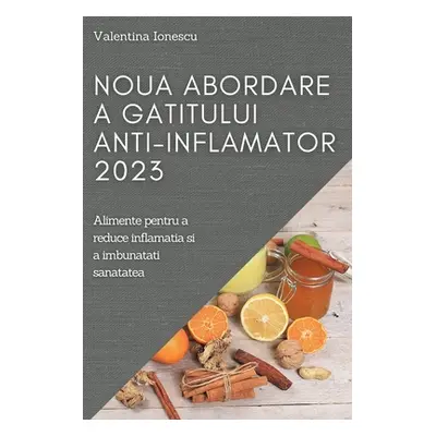 "Noua abordare a gatitului anti-inflamator 2023: Alimente pentru a reduce inflamatia si a imbuna