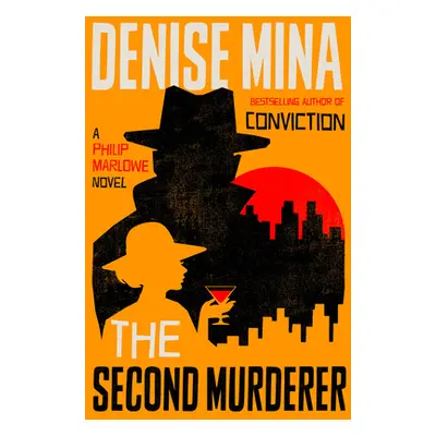 "The Second Murderer: A Philip Marlowe Novel" - "" ("Mina Denise")