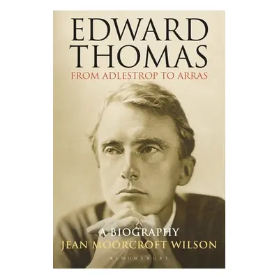 "Edward Thomas: from Adlestrop to Arras: A Biography" - "" ("Moorcroft Wilson Jean")