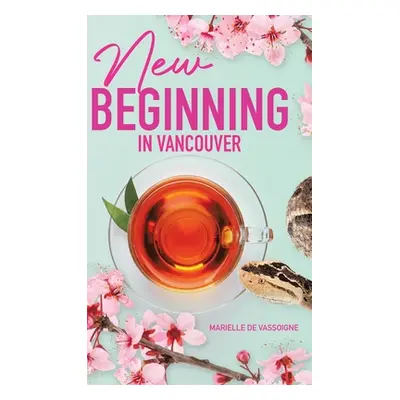 "New Beginning in Vancouver" - "" ("de Vassoigne Marielle")