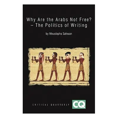 "Why Are the Arabs Not Free?: The Politics of Writing" - "" ("Safouan Moustapha")