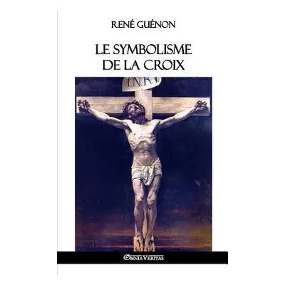 "Le symbolisme de la croix" - "" ("Gunon Ren")