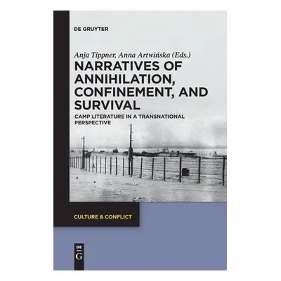 "Narratives of Annihilation, Confinement, and Survival: Camp Literature in a Transnational Persp