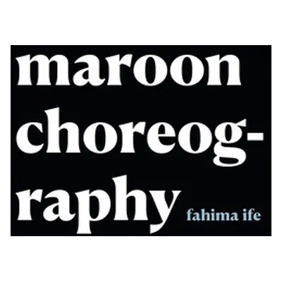 "Maroon Choreography" - "" ("Ife Fahima")