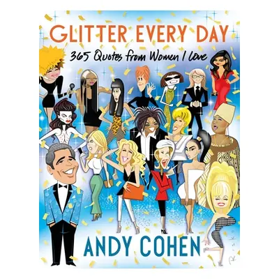 "Glitter Every Day: 365 Quotes from Women I Love" - "" ("Cohen Andy")