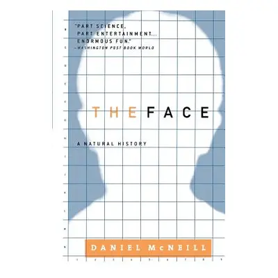 "The Face: A Natural History" - "" ("McNeill Daniel")