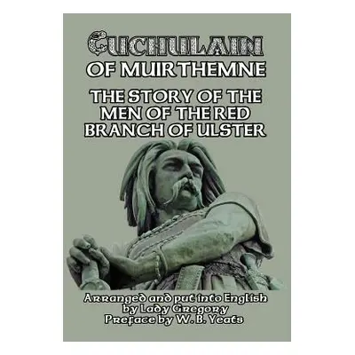 "Cuchulain of Muirthemne" - "" ("Gregory Lady")