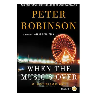 "When the Music's Over: An Inspector Banks Novel" - "" ("Robinson Peter")