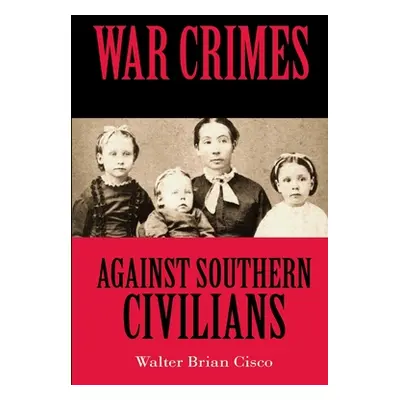 "War Crimes Against Southern Civilians" - "" ("Cisco Walter Brian")