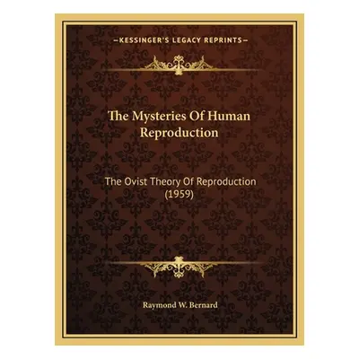 "The Mysteries Of Human Reproduction: The Ovist Theory Of Reproduction (1959)" - "" ("Bernard Ra