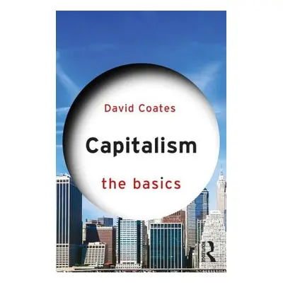 "Capitalism: The Basics" - "" ("Coates David")