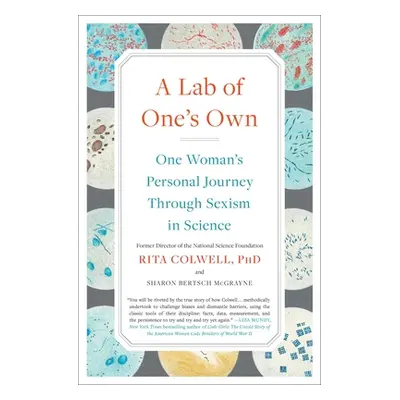 "A Lab of One's Own: One Woman's Personal Journey Through Sexism in Science" - "" ("Colwell Rita