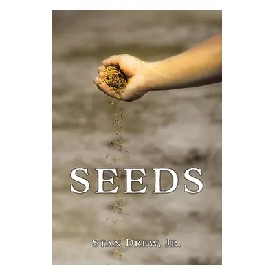 "Seeds" - "" ("Drew Stan Jr.")