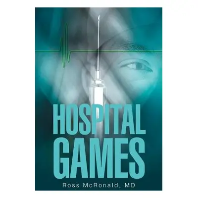 "Hospital Games" - "" ("McRonald MD Ross")