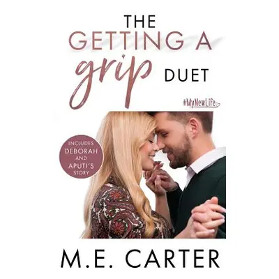 "The Getting a Grip Duet: Complete Box Set" - "" ("Carter M. E.")