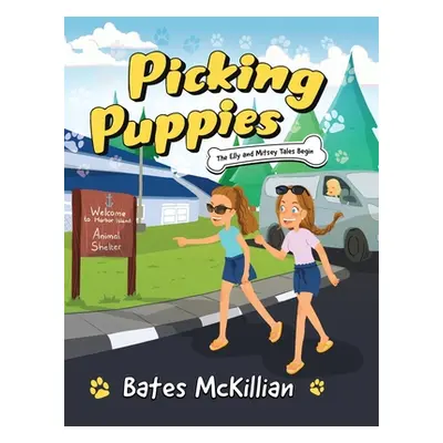 "Picking Puppies: The Elly and Mitsey Tales Begin" - "" ("McKillian Bates")