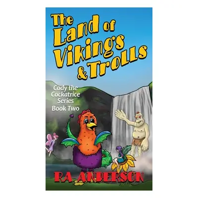 "The Land of Vikings & Trolls: Cody the Cockatrice Series Book Two" - "" ("Anderson Ra")