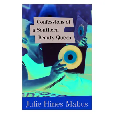 "Confessions of a Southern Beauty Queen" - "" ("Mabus Julie Hines")