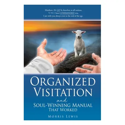 "Organized Visitation and Soul-Winning Manual That Worked" - "" ("Lewis Morris")