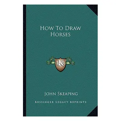 "How to Draw Horses" - "" ("Skeaping John")