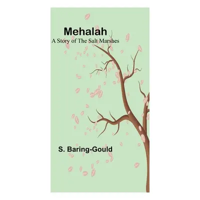 "Mehalah: A Story of the Salt Marshes" - "" ("Baring-Gould S.")