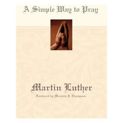 "A Simple Way to Pray" - "" ("Luther Martin")