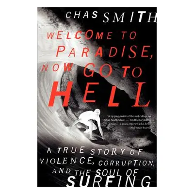 "Welcome to Paradise, Now Go to Hell: A True Story of Violence, Corruption, and the Soul of Surf